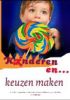 Boekcover: Kinderen en... keuzen maken.